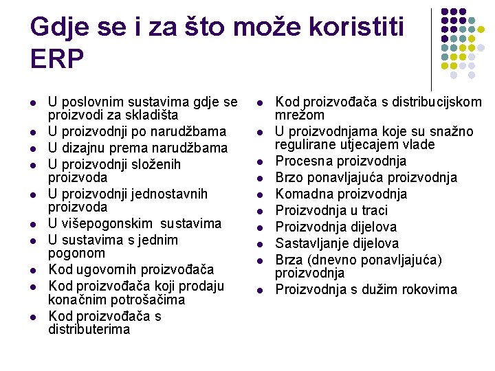 Gdje se i za što može koristiti ERP l l l l l U