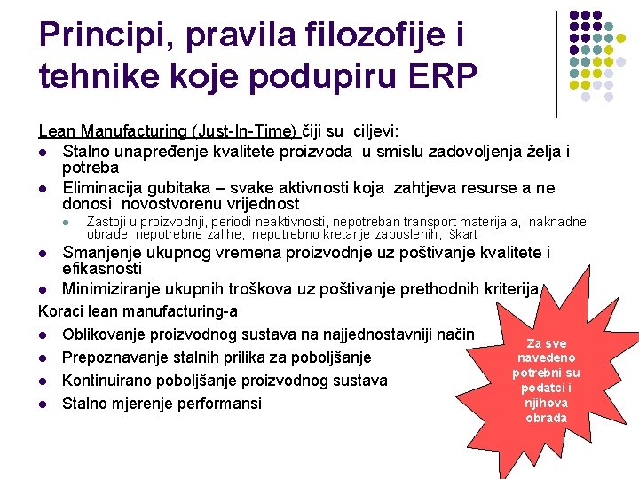 Principi, pravila filozofije i tehnike koje podupiru ERP Lean Manufacturing (Just-In-Time) čiji su ciljevi: