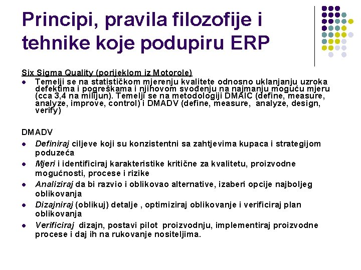 Principi, pravila filozofije i tehnike koje podupiru ERP Six Sigma Quality (porijeklom iz Motorole)