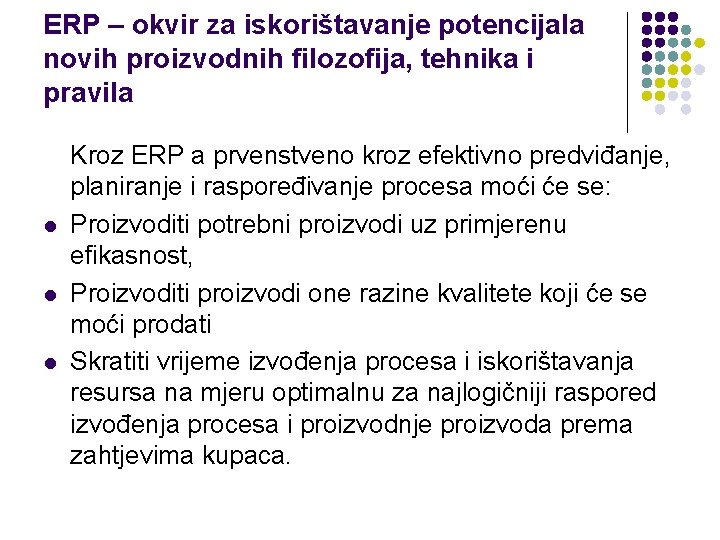 ERP – okvir za iskorištavanje potencijala novih proizvodnih filozofija, tehnika i pravila l l ERP – okvir za iskorištavanje potencijala novih proizvodnih filozofija, tehnika i pravila l l