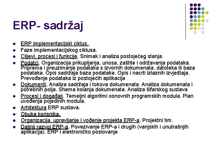 ERP- sadržaj l l l l l ERP implementacijski ciklus. . Faze implementacijskog ciklusa.