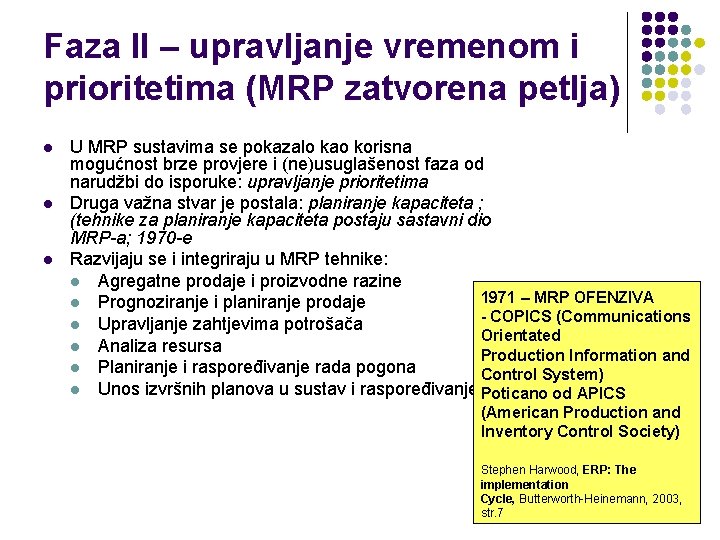 Faza II – upravljanje vremenom i prioritetima (MRP zatvorena petlja) l l l U