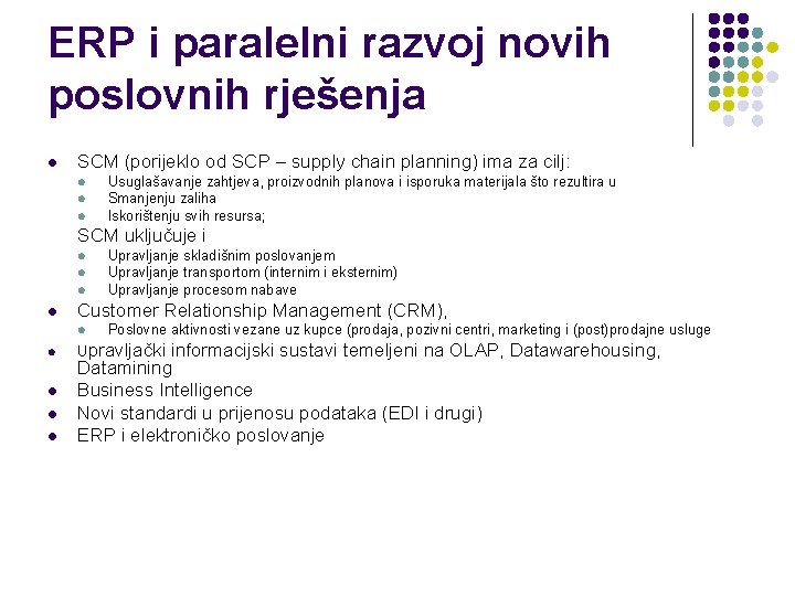 ERP i paralelni razvoj novih poslovnih rješenja l SCM (porijeklo od SCP – supply