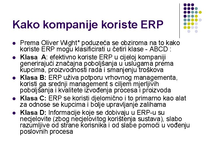 Kako kompanije koriste ERP l l l Prema Oliver Wight* poduzeća se obziroma na