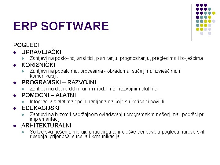 ERP SOFTWARE POGLEDI: l UPRAVLJAČKI l l KORISNIČKI l l Integracija s alatima općih ERP SOFTWARE POGLEDI: l UPRAVLJAČKI l l KORISNIČKI l l Integracija s alatima općih