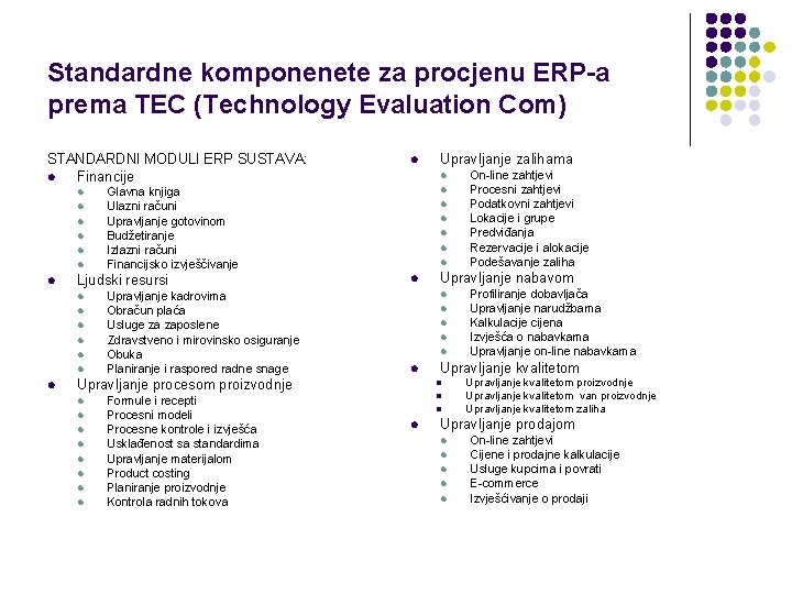 Standardne komponenete za procjenu ERP-a prema TEC (Technology Evaluation Com) STANDARDNI MODULI ERP SUSTAVA: Standardne komponenete za procjenu ERP-a prema TEC (Technology Evaluation Com) STANDARDNI MODULI ERP SUSTAVA: