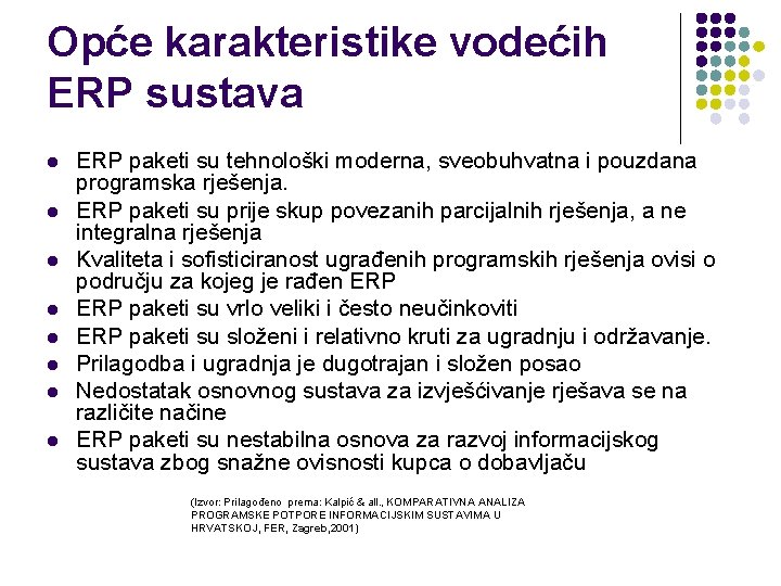 Opće karakteristike vodećih ERP sustava l l l l ERP paketi su tehnološki moderna,