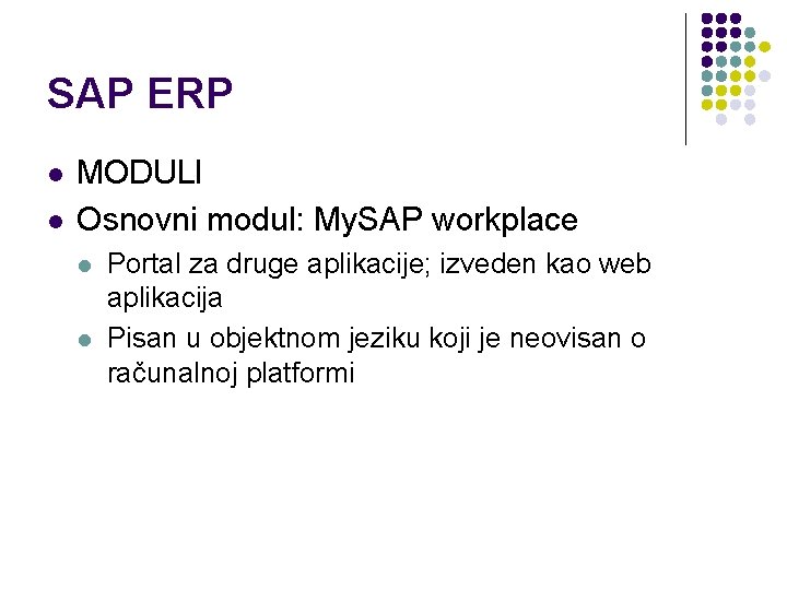 SAP ERP l l MODULI Osnovni modul: My. SAP workplace l l Portal za