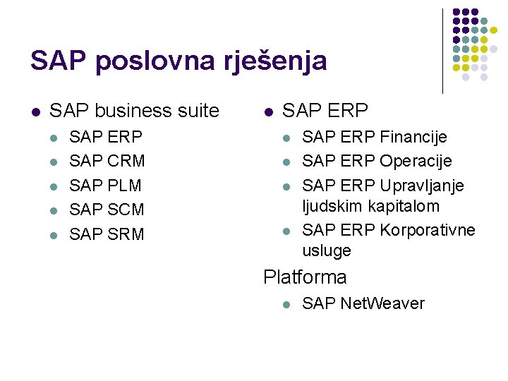 SAP poslovna rješenja l SAP business suite l l l SAP ERP SAP CRM