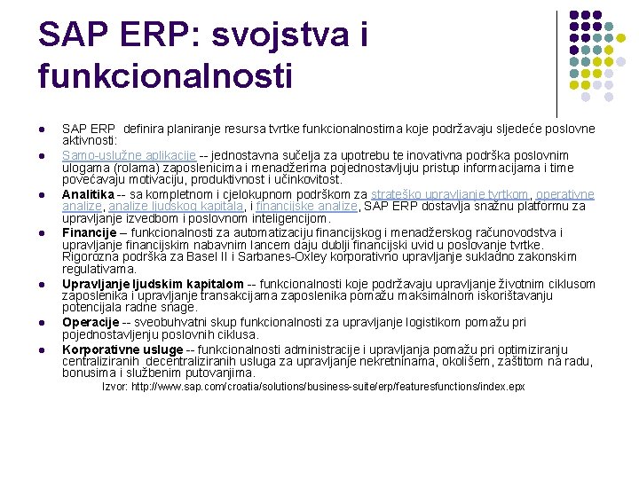 SAP ERP: svojstva i funkcionalnosti l l l l SAP ERP definira planiranje resursa