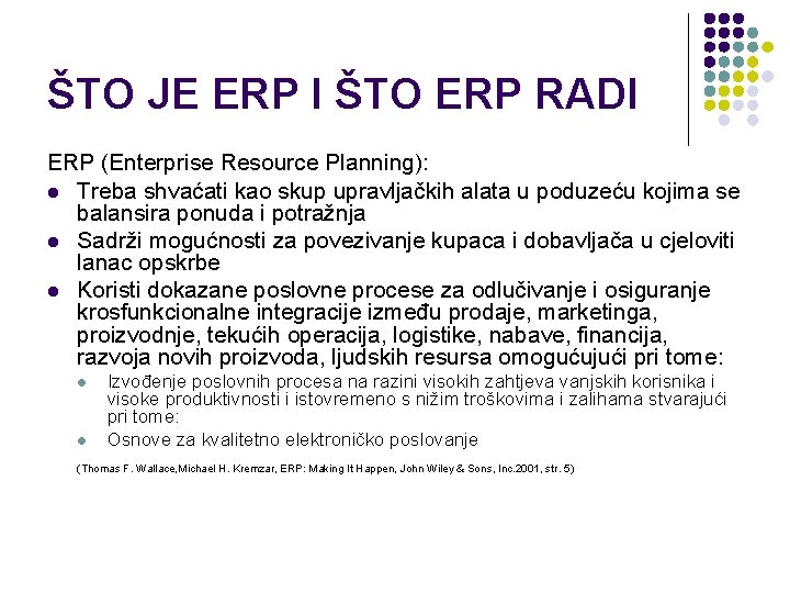 ŠTO JE ERP I ŠTO ERP RADI ERP (Enterprise Resource Planning): l Treba shvaćati