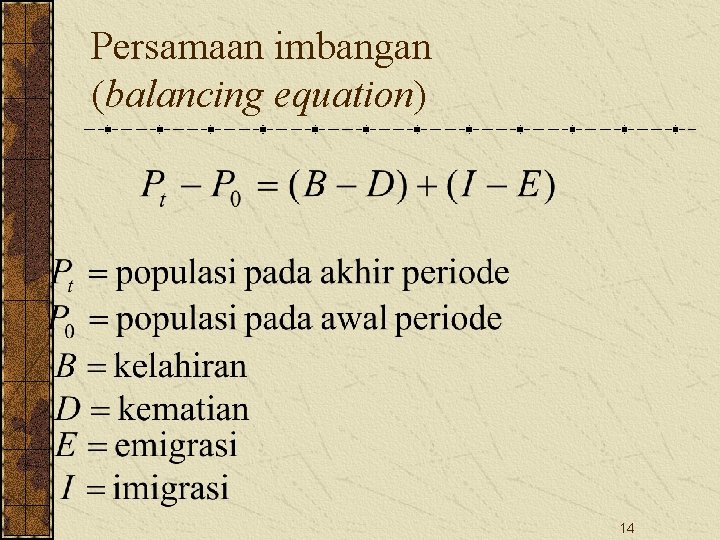 Persamaan imbangan (balancing equation) 14 