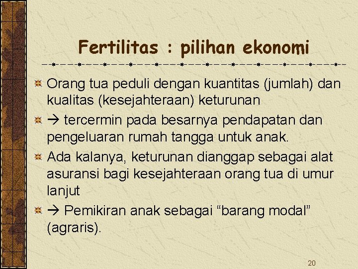 Fertilitas : pilihan ekonomi Orang tua peduli dengan kuantitas (jumlah) dan kualitas (kesejahteraan) keturunan