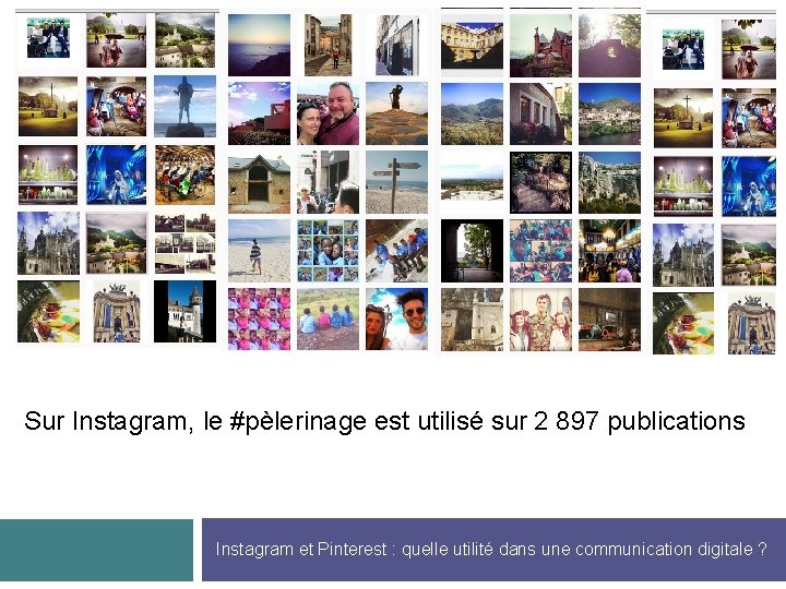 Sur Instagram, le #pèlerinage est utilisé sur 2 897 publications Instagram et Pinterest :