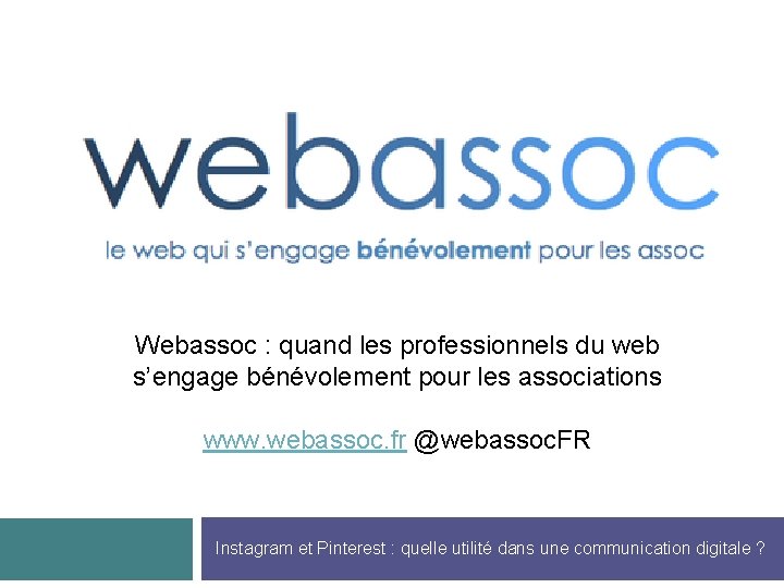 Webassoc : quand les professionnels du web s’engage bénévolement pour les associations www. webassoc.