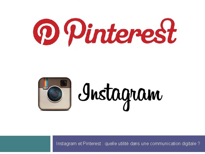 Instagram et Pinterest : quelle utilité dans une communication digitale ? 