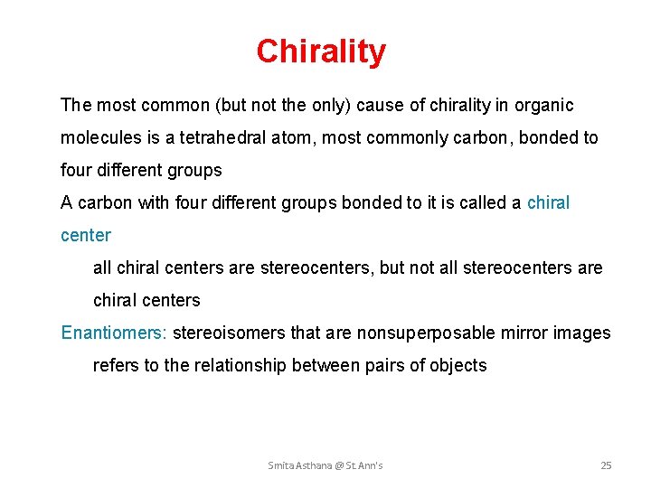 Chirality The most common (but not the only) cause of chirality in organic molecules