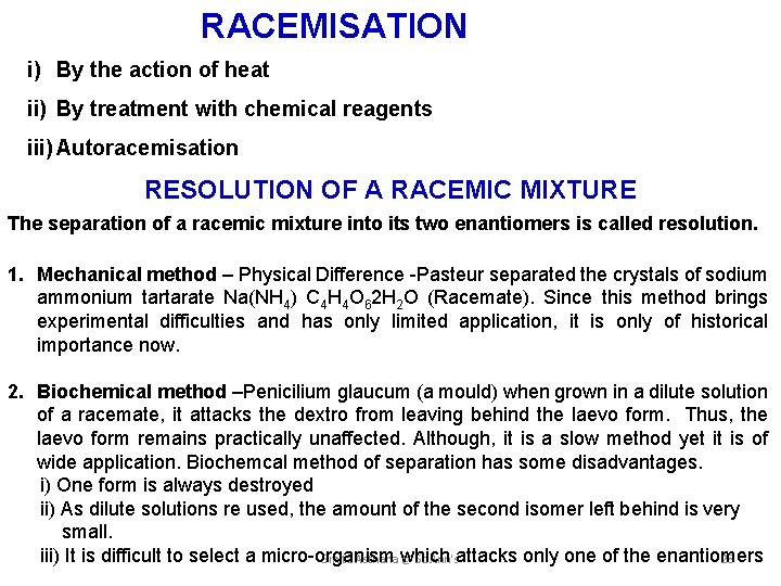 RACEMISATION i) By the action of heat ii) By treatment with chemical reagents iii)