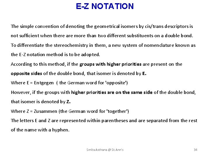 E-Z NOTATION The simple convention of denoting the geometrical isomers by cis/trans descriptors is