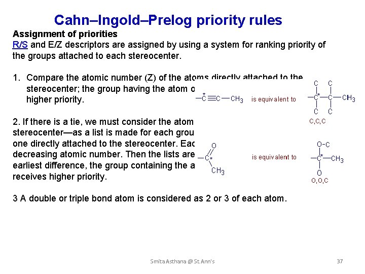 Cahn–Ingold–Prelog priority rules Assignment of priorities R/S and E/Z descriptors are assigned by using