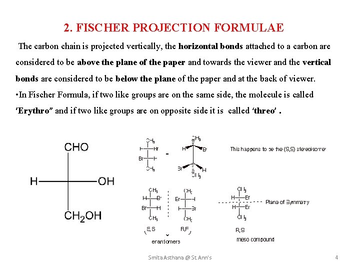 2. FISCHER PROJECTION FORMULAE The carbon chain is projected vertically, the horizontal bonds attached