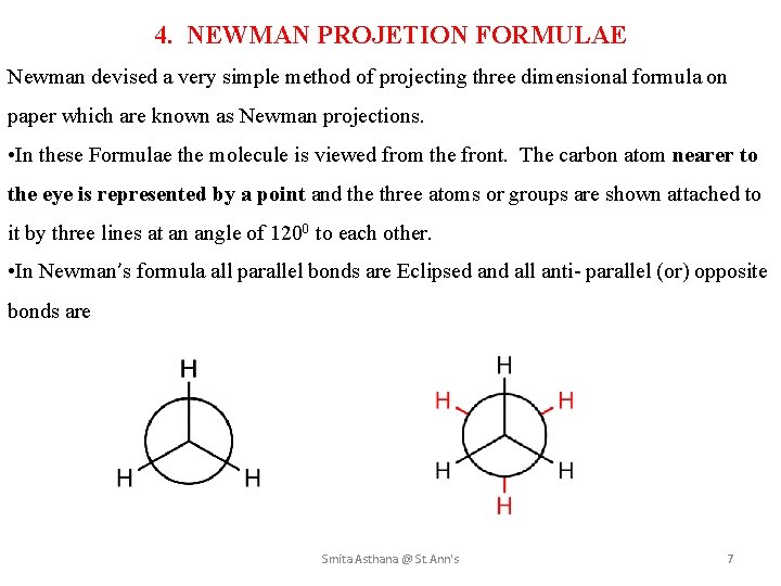 4. NEWMAN PROJETION FORMULAE Newman devised a very simple method of projecting three dimensional