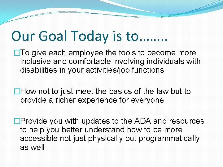 Our Goal Today is to……. . �To give each employee the tools to become Our Goal Today is to……. . �To give each employee the tools to become