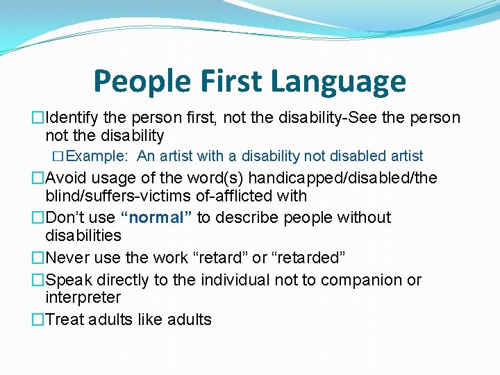 People First Language �Identify the person first, not the disability-See the person not the People First Language �Identify the person first, not the disability-See the person not the