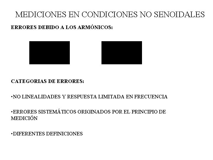MEDICIONES EN CONDICIONES NO SENOIDALES ERRORES DEBIDO A LOS ARMÓNICOS: CATEGORIAS DE ERRORES: • MEDICIONES EN CONDICIONES NO SENOIDALES ERRORES DEBIDO A LOS ARMÓNICOS: CATEGORIAS DE ERRORES: •