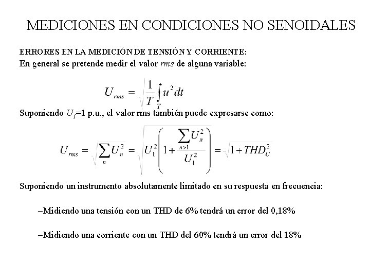 MEDICIONES EN CONDICIONES NO SENOIDALES ERRORES EN LA MEDICIÓN DE TENSIÓN Y CORRIENTE: En MEDICIONES EN CONDICIONES NO SENOIDALES ERRORES EN LA MEDICIÓN DE TENSIÓN Y CORRIENTE: En