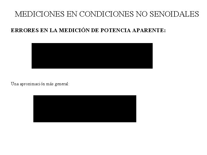 MEDICIONES EN CONDICIONES NO SENOIDALES ERRORES EN LA MEDICIÓN DE POTENCIA APARENTE: Una aproximación MEDICIONES EN CONDICIONES NO SENOIDALES ERRORES EN LA MEDICIÓN DE POTENCIA APARENTE: Una aproximación
