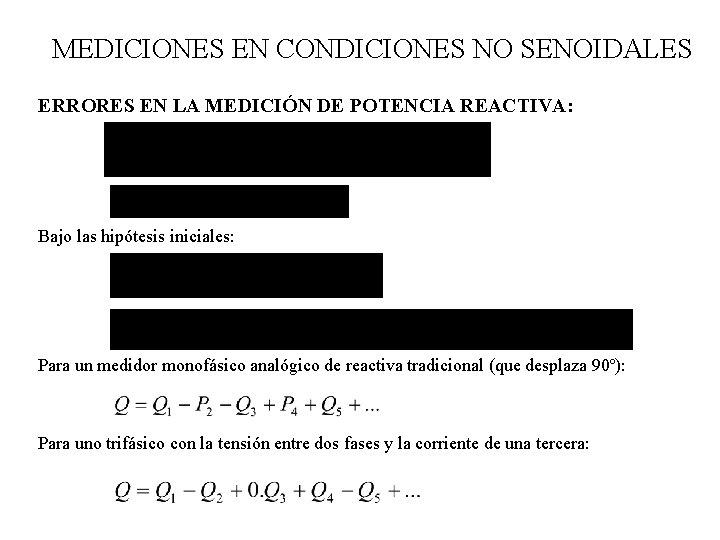 MEDICIONES EN CONDICIONES NO SENOIDALES ERRORES EN LA MEDICIÓN DE POTENCIA REACTIVA: Bajo las MEDICIONES EN CONDICIONES NO SENOIDALES ERRORES EN LA MEDICIÓN DE POTENCIA REACTIVA: Bajo las