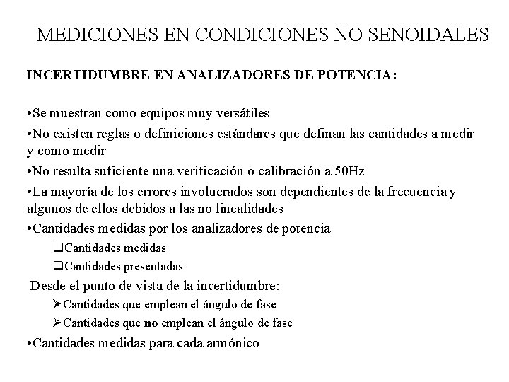 MEDICIONES EN CONDICIONES NO SENOIDALES INCERTIDUMBRE EN ANALIZADORES DE POTENCIA: • Se muestran como MEDICIONES EN CONDICIONES NO SENOIDALES INCERTIDUMBRE EN ANALIZADORES DE POTENCIA: • Se muestran como
