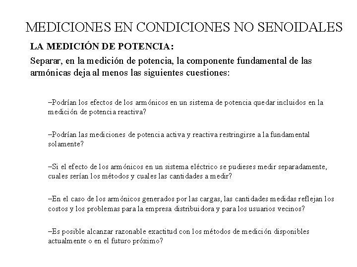 MEDICIONES EN CONDICIONES NO SENOIDALES LA MEDICIÓN DE POTENCIA: Separar, en la medición de MEDICIONES EN CONDICIONES NO SENOIDALES LA MEDICIÓN DE POTENCIA: Separar, en la medición de