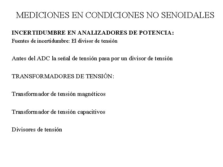MEDICIONES EN CONDICIONES NO SENOIDALES INCERTIDUMBRE EN ANALIZADORES DE POTENCIA: Fuentes de incertidumbre: El MEDICIONES EN CONDICIONES NO SENOIDALES INCERTIDUMBRE EN ANALIZADORES DE POTENCIA: Fuentes de incertidumbre: El