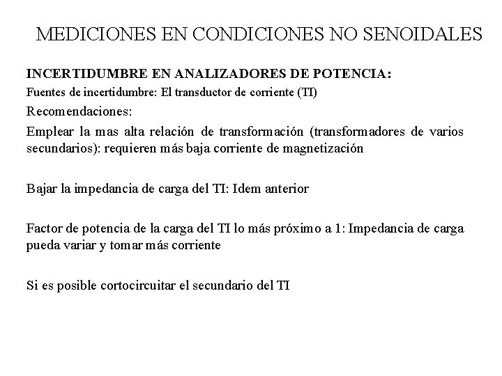 MEDICIONES EN CONDICIONES NO SENOIDALES INCERTIDUMBRE EN ANALIZADORES DE POTENCIA: Fuentes de incertidumbre: El MEDICIONES EN CONDICIONES NO SENOIDALES INCERTIDUMBRE EN ANALIZADORES DE POTENCIA: Fuentes de incertidumbre: El