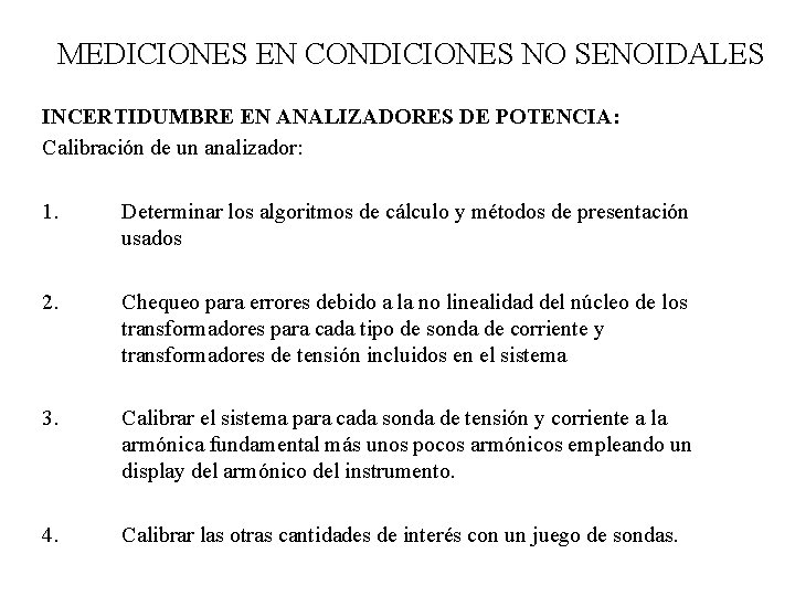 MEDICIONES EN CONDICIONES NO SENOIDALES INCERTIDUMBRE EN ANALIZADORES DE POTENCIA: Calibración de un analizador: MEDICIONES EN CONDICIONES NO SENOIDALES INCERTIDUMBRE EN ANALIZADORES DE POTENCIA: Calibración de un analizador: