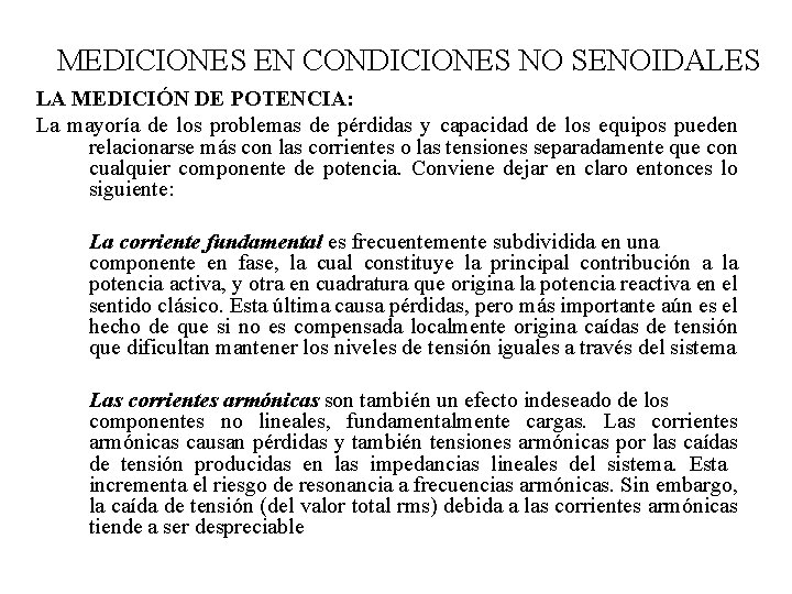 MEDICIONES EN CONDICIONES NO SENOIDALES LA MEDICIÓN DE POTENCIA: La mayoría de los problemas MEDICIONES EN CONDICIONES NO SENOIDALES LA MEDICIÓN DE POTENCIA: La mayoría de los problemas