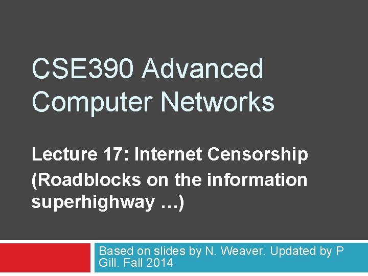 CSE 390 Advanced Computer Networks Lecture 17: Internet Censorship (Roadblocks on the information superhighway