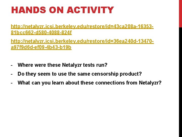 HANDS ON ACTIVITY http: //netalyzr. icsi. berkeley. edu/restore/id=43 ca 208 a-1635381 bcc 662 -d