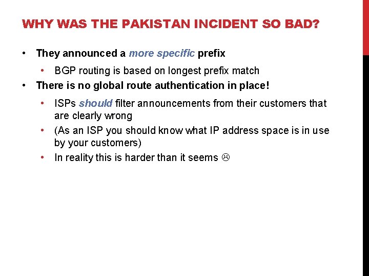 WHY WAS THE PAKISTAN INCIDENT SO BAD? • They announced a more specific prefix