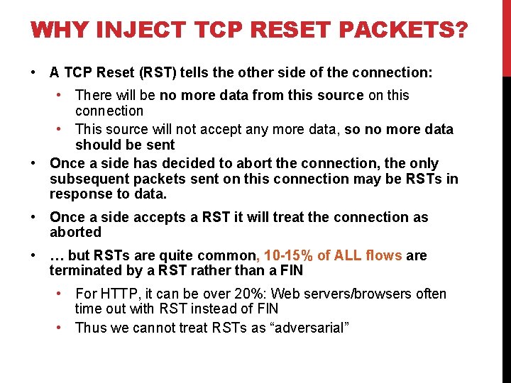 WHY INJECT TCP RESET PACKETS? • A TCP Reset (RST) tells the other side