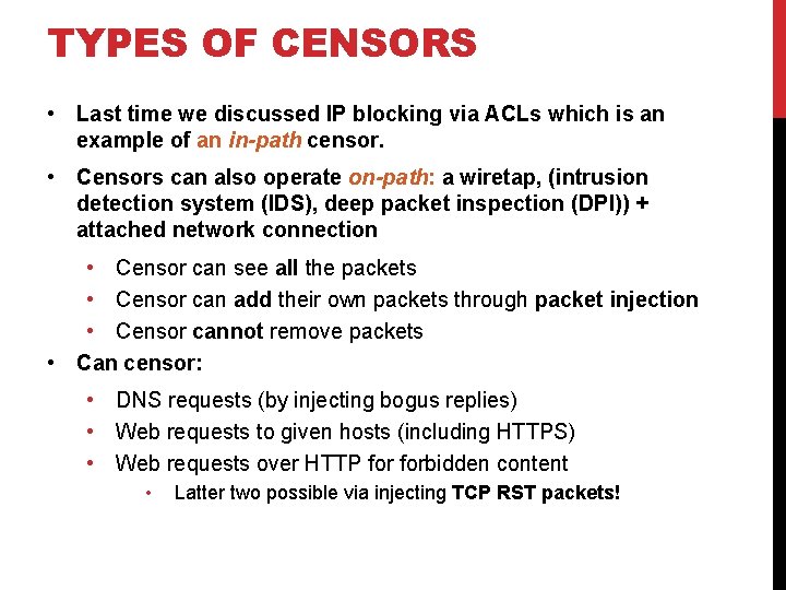TYPES OF CENSORS • Last time we discussed IP blocking via ACLs which is