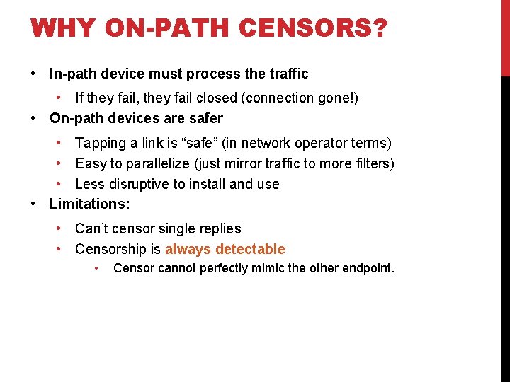 WHY ON-PATH CENSORS? • In-path device must process the traffic • If they fail,