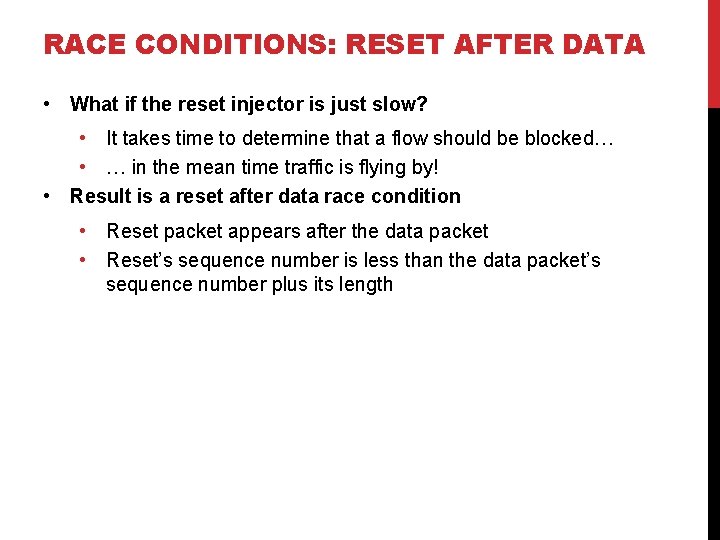 RACE CONDITIONS: RESET AFTER DATA • What if the reset injector is just slow?