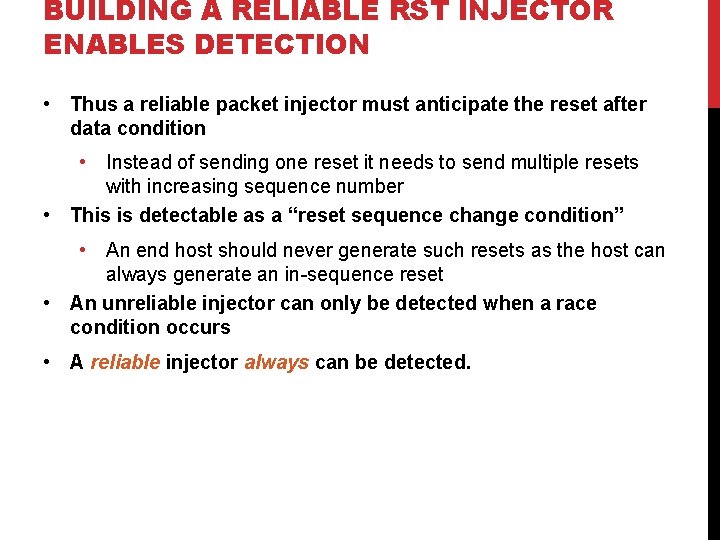 BUILDING A RELIABLE RST INJECTOR ENABLES DETECTION • Thus a reliable packet injector must