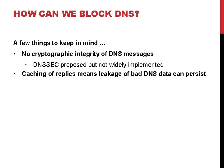 HOW CAN WE BLOCK DNS? A few things to keep in mind … •