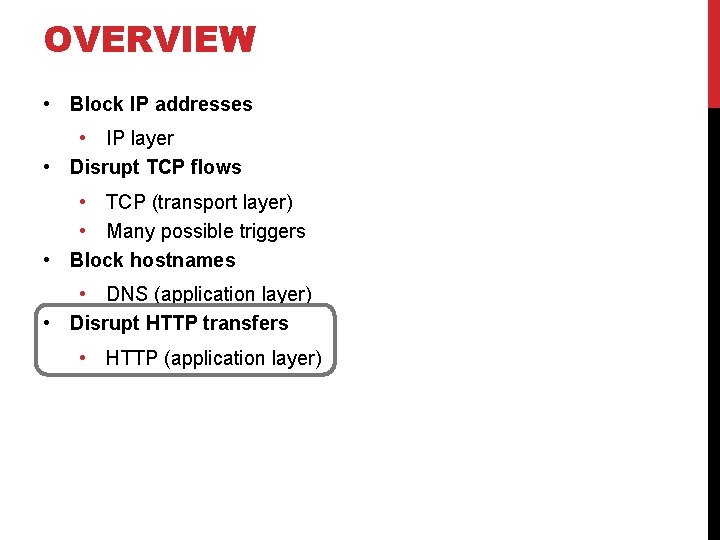 OVERVIEW • Block IP addresses • IP layer • Disrupt TCP flows • TCP