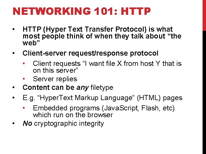 NETWORKING 101: HTTP • • • HTTP (Hyper Text Transfer Protocol) is what most