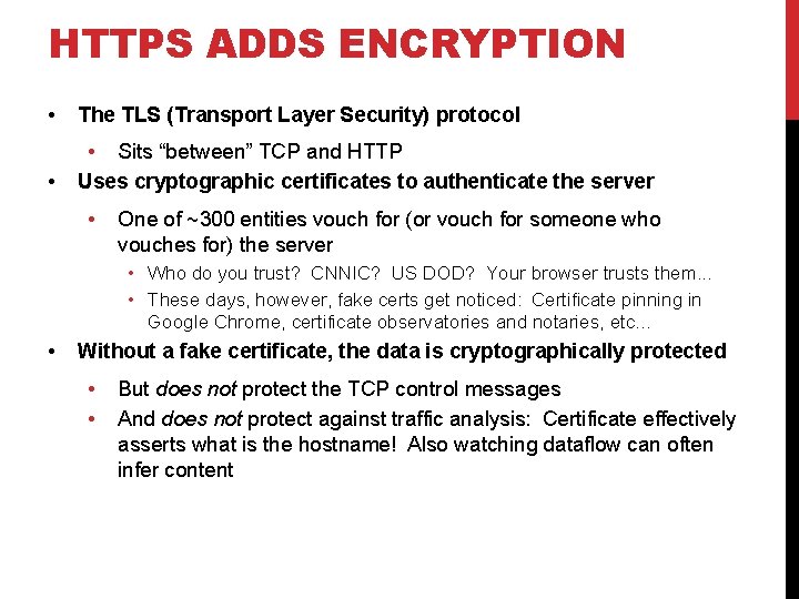 HTTPS ADDS ENCRYPTION • The TLS (Transport Layer Security) protocol • • Sits “between”